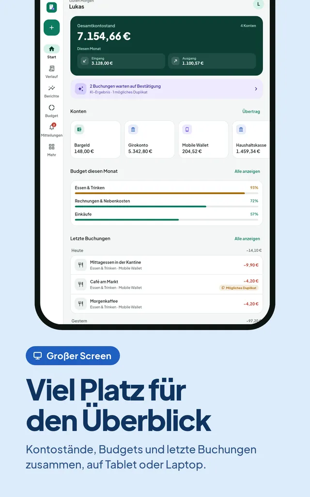 Viel Platz für den Überblick. Kontostände, Budgets und letzte Buchungen zusammen, auf Tablet oder Laptop.