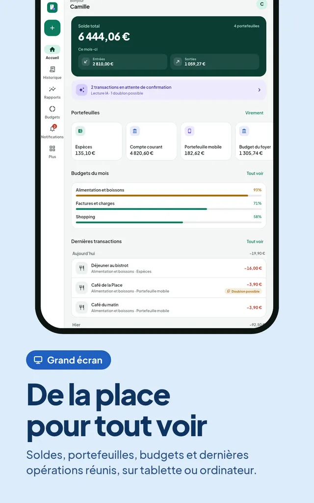 De la place pour tout voir. Soldes, portefeuilles, budgets et dernières opérations réunis, sur tablette ou ordinateur.