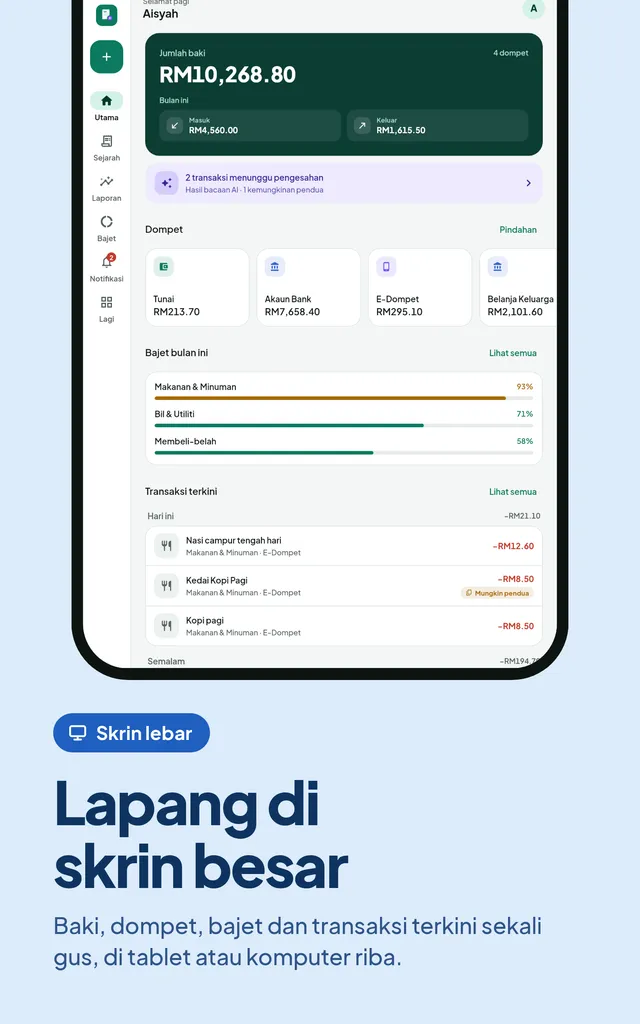 Lapang di skrin besar. Baki, dompet, bajet dan transaksi terkini sekali gus, di tablet atau komputer riba.